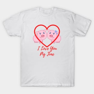 I Love You Pig Time T-Shirt